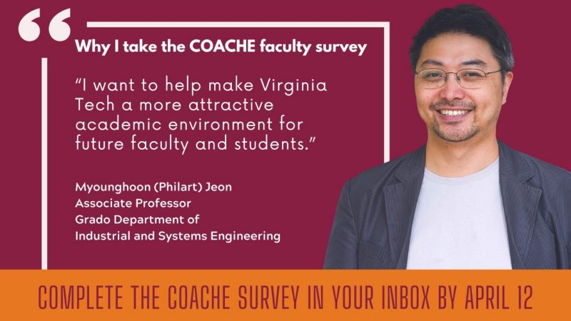A picture of professor Philart Jeon with a quote on why he takes the COACHE faculty survey: "I want to help make Virginia Tech a more attractive academic environment for future faculty and students."